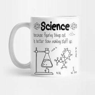 Science because figuring things out is better funny Science Mug